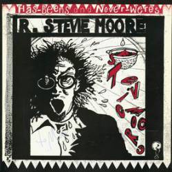 R. Stevie Moore : Has-Beens and Never-Weres R. Stevie Moore : Has-Beens and Never-Weres